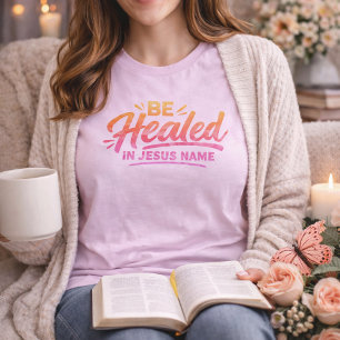Werde Gesund Im Namen Jesu Blumige Schriftart Chri T-Shirt
