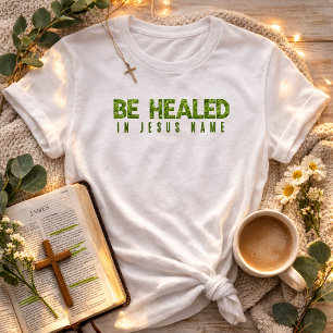 Werde gesund im Namen Jesu Wildblumen Grünzeug Gla T-Shirt