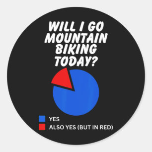Werde ich heute Mountainbike fahren Sarcastic Tort Runder Aufkleber