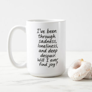 Werde ich je Freude finden? - Minimalistisches emo Kaffeetasse