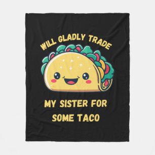 Werde meine Schwester für Tacos eintauschen Fleecedecke