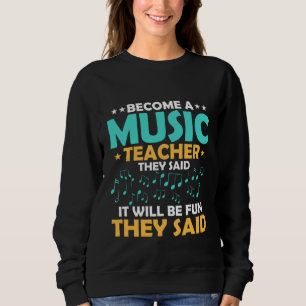 Werde Musiklehrer Sie Sagten Noten Instrumente Sweatshirt