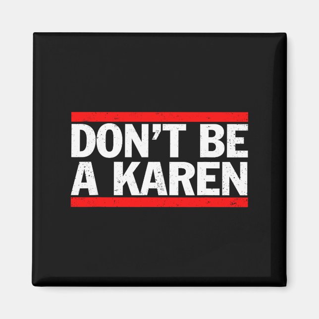 Werde nicht ein Karen-Meme-Geschenk  Magnet (Vorne)