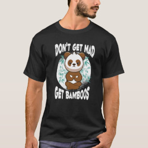 Werde nicht wütend, hol dir Bambus, Meditation Pan T-Shirt