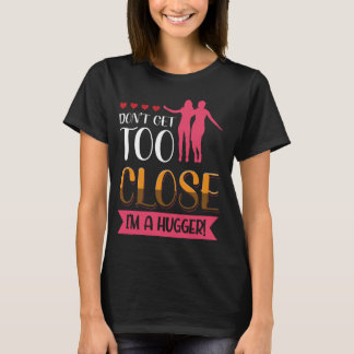 Werde nicht zu Nah, dass ich eine mutige Aussage b T-Shirt
