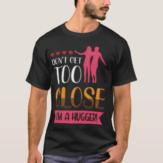 Werde nicht zu Nah, dass ich eine mutige Aussage b T-Shirt