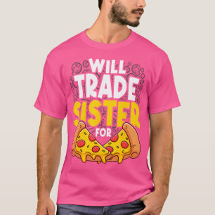 Werde Schwester Für Pizza Tauschen Einzigartig Für T-Shirt