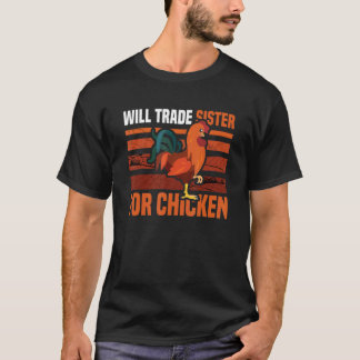 Werde Schwester gegen Huhn tauschen  Huhn T-Shirt