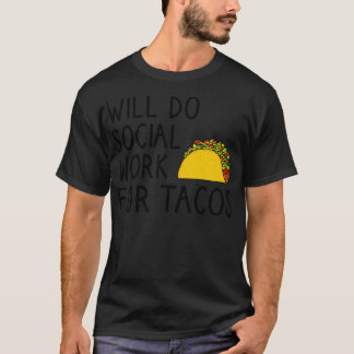 Werde Sozialarbeit für Tacos machen T-Shirt