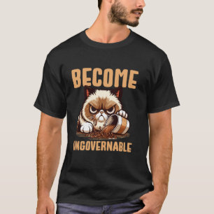 Werde unregierbare Katzen-Kaffee-Kleckse-Humor T-Shirt