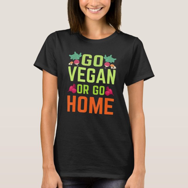 Werde Veganer oder geh nach Hause T-Shirt (Vorderseite)