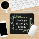 werden bitter besser - Zitat aus der Vegetation Mousepad<br><div class="desc">Passen Sie mit Ihrem eigenen Text an oder verließ,  wie es ist. Schöne Aquarell von Wasserfarben von Annely Blooms: Finden Sie sie auf etsy. https://www.etsy.com/shop/AnnelyBlooms</div>