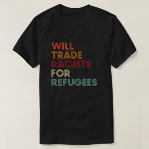 Werden Handelsrassisten für Flüchtlinge T-Shirt