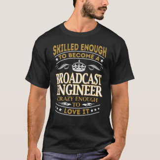 Werden Sie Broadcast Engineer Crazy genug T-Shirt