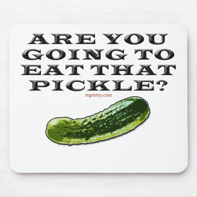 Werden Sie diese Essiggurke essen? Mousepad (Vorne)