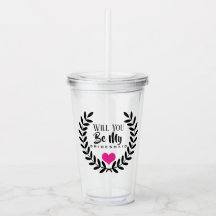 WERDEN SIE MEIN BRIDESMAID ACRYLIC TUMBLER SEIN?
