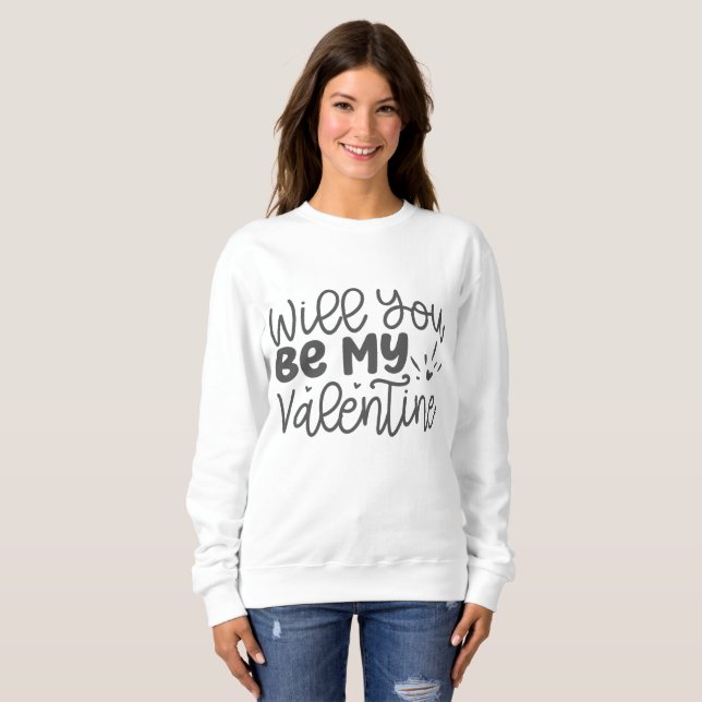 Werden Sie mein Valentin sein, Valentine? Sweatshirt (Vorne ganz)