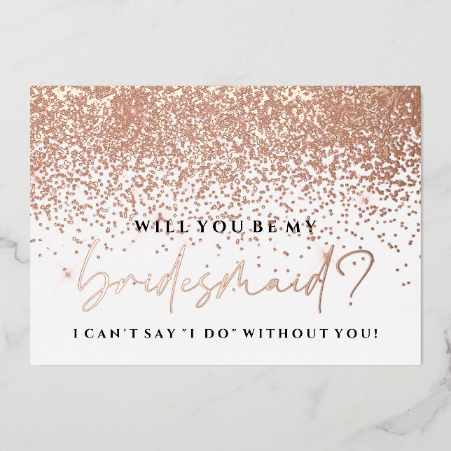 Werden Sie meine Bridesmaid-Karte - Rose Gold Foil Folieneinladung (Vorderseite)
