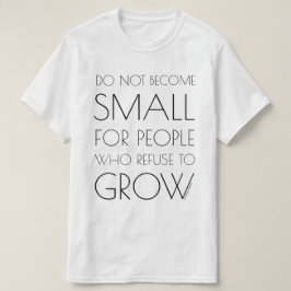 Werden Sie nicht klein für Leute… (Großer Text) T-Shirt