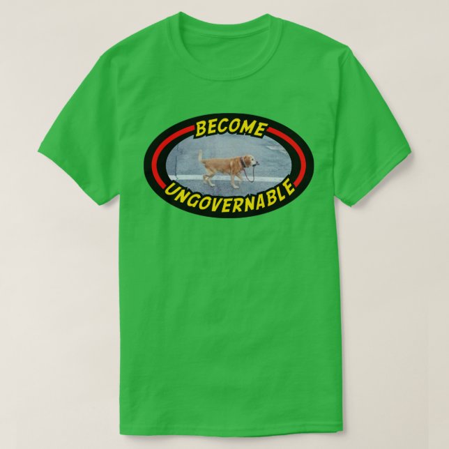 Werden Sie unregierbar Funny Meme T-Shirt (Design vorne)