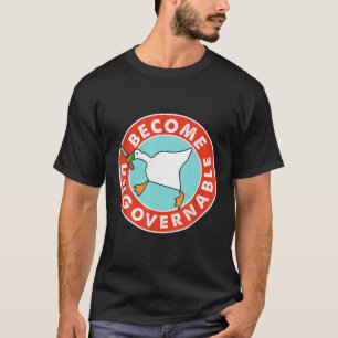 Werden Sie unregierbar lustige Goose-Frau für Männ T-Shirt