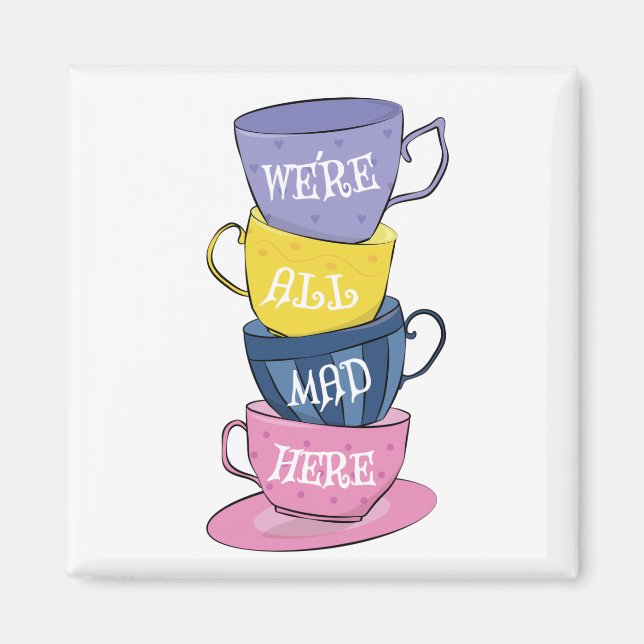 We're All Mad Here - Mad Tea Party Cups Magnet (Vorne)