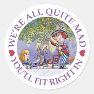We're all quite mad, you'll fit right in! runder aufkleber
