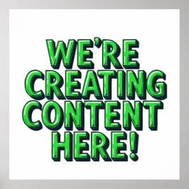 We're Creating Content Here Poster
