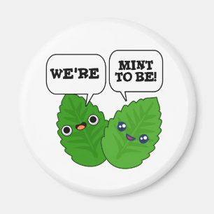 We're Mint To Be Funny Herb Pun Magnet