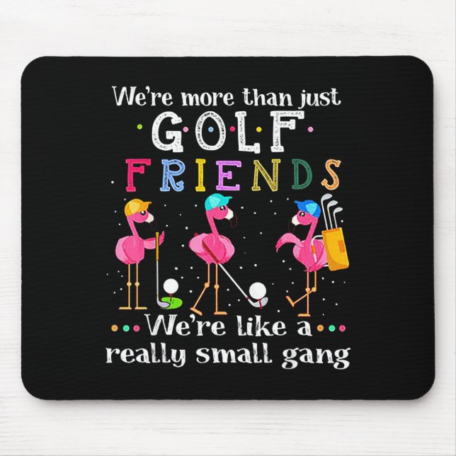 We're More Than Just Golf Friends Shirt Flamingo  Mousepad (Vorne)