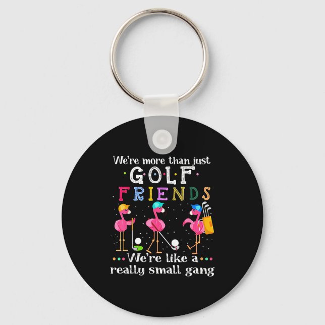 We're More Than Just Golf Friends Shirt Flamingo  Schlüsselanhänger (Vorderseite)