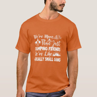 Were Morehan Just Camping Friends funny T-Shirt
