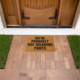 We're Probably Not Wearing Pants Fußmatte