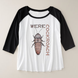Werecockroach Plus Size T - Shirt