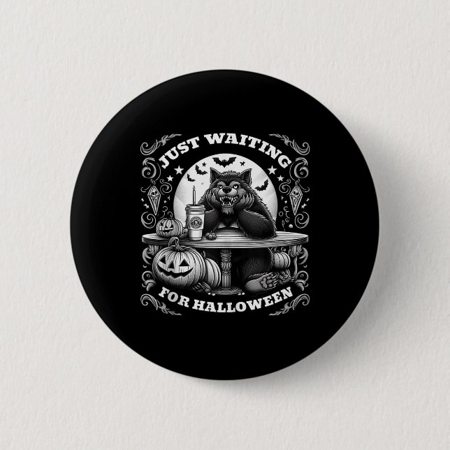 Werewolf Wartete gerade zu Halloween Spooky Beängs Button (Vorderseite)