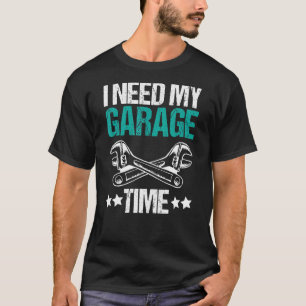 Werkstatt Garage Auto Pun Ich brauche meine Garage T-Shirt