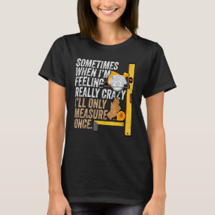 Werkstatt nur einmal messen - Holzbearbeitung T-Shirt