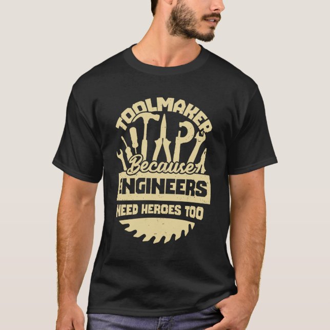 Werkzeugmacher, weil Ingenieure auch Helden brauch T-Shirt (Vorderseite)