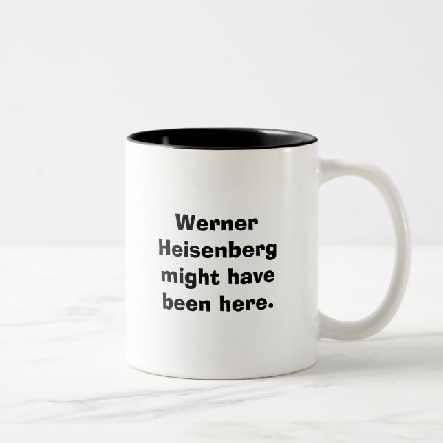 Werner Heisenberg könnte hier gewesen sein Zweifarbige Tasse (Rechts)