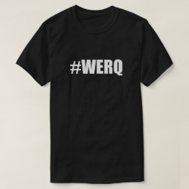 #WERQ Hash Tag Werq Arbeit It Hashtag Diva Dance T-Shirt