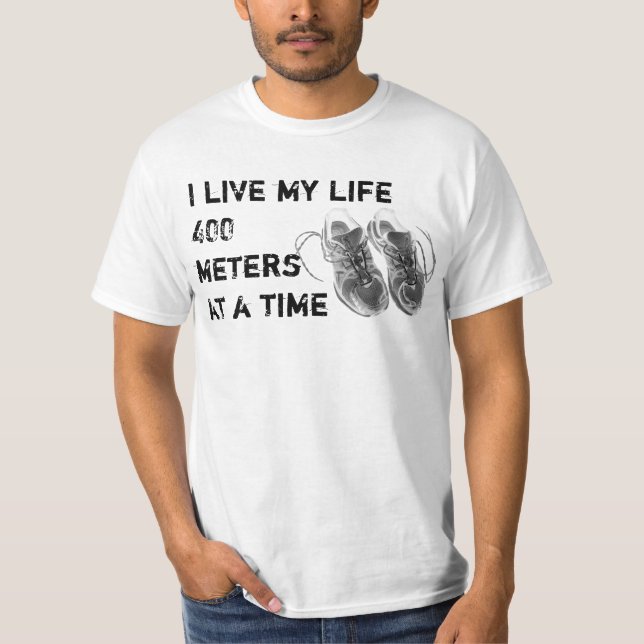 Wert T - Ich lebe mein Leben 400 Meter auf einmal T-Shirt (Vorderseite)