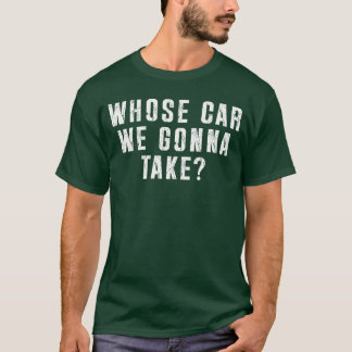 Wessen Auto werden wir auf unserer eigenen Freunds T-Shirt