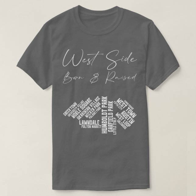 West Side Chicago Born Raised TShirt (Design devant)