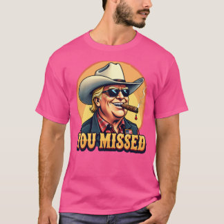 Western Cowboy Trump Sie verpassten Trump Fan T-Shirt