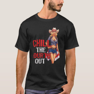 Western Cowgirl Happy 4. Juli Chill The Vierte T-Shirt