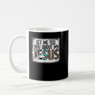 Western Leopar Let Me Tell You About My Jesus Blea Kaffeetasse