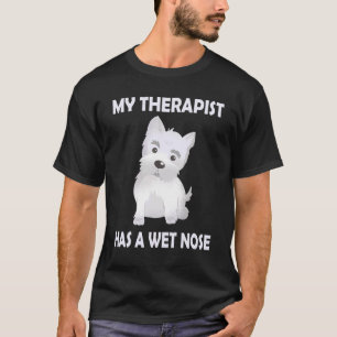 Westie-Hundefrau Mein Therapeut hat eine feuchte T-Shirt