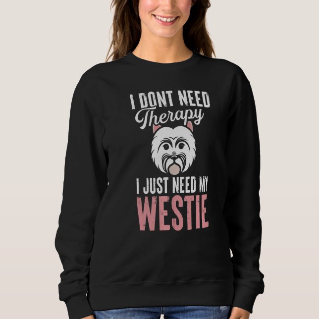 Westie Therapy West Highland White Terrier Owner D Sweatshirt (Vorderseite)