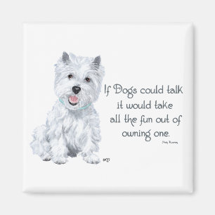 Westie-Weisheit - Wenn Hunde sprechen könnten Magnet
