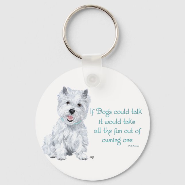 Westie Wisdom - Wenn Hunde sprechen könnten Schlüsselanhänger (Vorderseite)